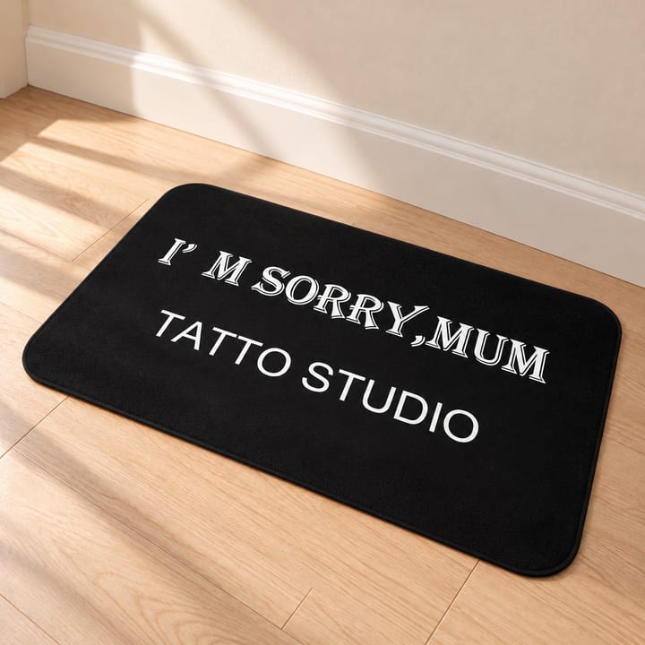 Tattoo Studio Printed Door Mat, Black with white I'm Sorry Mum Tattoo Studio